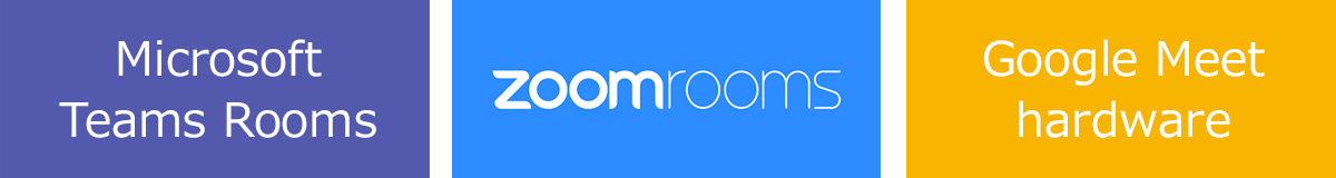 Microsoft Teams Rooms、Zoom Rooms、Google Meet hardware
